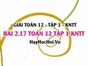 Bài 2.17 SGK Toán 12 tập 1 Kết nối tri thức